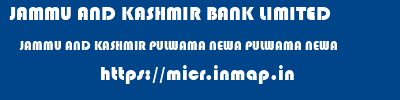 JAMMU AND KASHMIR BANK LIMITED  JAMMU AND KASHMIR PULWAMA NEWA PULWAMA NEWA  micr code